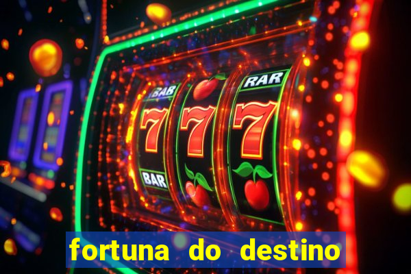 fortuna do destino fortuna do dentinho